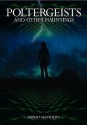 Poltergeists: And Other Hauntings - Rupert Matthews