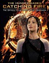 Catching Fire: The Official Illustrated Movie Companion (Hunger Games Trilogy) - Kate Egan