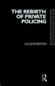 The Rebirth of Private Policing - Les Johnston