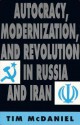 Autocracy, Modernization, and Revolution in Russia and Iran - Tim McDaniel