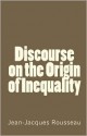 Discourse on the Origin of Inequality - Jean-Jacques Rousseau