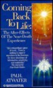 Coming Back to Life: The After-Effects of the Near-Death Experience - P.M.H. Atwater