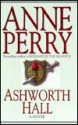 Ashworth Hall (Charlotte & Thomas Pitt, #17) - Anne Perry