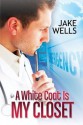 A White Coat Is My Closet - Jake Wells