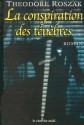 La conspiration des ténèbres - Theodore Roszak, Edith Ochs