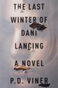 The Last Winter of Dani Lancing: A Novel - Phil Viner