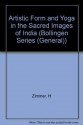 Artistic Form and Yoga in the Sacred Images of India (Bollingen Series (General)) - Heinrich Zimmer, J. Michael MacKnight, Gerald Chapple, James B. Lawson