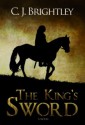 [ { THE KING'S SWORD } ] by Brightley, C J (AUTHOR) Jun-26-2013 [ Paperback ] - C. J. Brightley