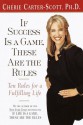 If Success Is a Game, These Are the Rules - Cherie Carter-Scott