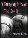 A Demon Made Me Do It (Demonblood #1) - Penelope King