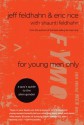 For Young Men Only: A Guy's Guide to the Alien Gender - Jeff Feldhahn, Eric Rice