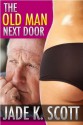 The Old Man Next Door (Sexy Older Men) - Jade K. Scott