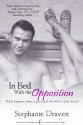 In Bed with the Opposition - Stephanie Draven