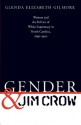 Gender and Jim Crow: Women and the Politics of White Supremacy in North Carolina, 1896-1920 (Gender and American Culture) - Glenda Elizabeth Gilmore