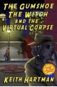 The Gumshoe, the Witch, and the Virtual Corpse - Keith Hartman