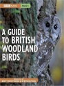 A Guide to British Woodland Birds - Stephen Moss, Simon Moss, Brett Westwood