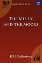 The Middy and the Moors - R.M. Ballantyne