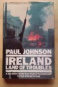 Ireland: Land of Troubles - Paul Johnson