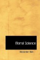 Moral Science - Alexander Bain