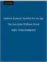 Andrew Jackson: Symbol for an Age (Galaxy Books) - John William Ward