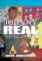 Johnny Real: The Beginning - Dave Anderson