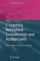 E-Learning Networked Environments and Architectures: A Knowledge Processing Perspective (Advanced Information and Knowledge Processing) - Samuel Pierre