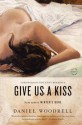 Give Us a Kiss: A Novel - Daniel Woodrell, Pinckney Benedict