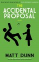 The Accidental Proposal - Matt Dunn