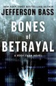 Bones of Betrayal - Jefferson Bass