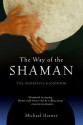 The Way of the Shaman: The Definitive Handbook - Michael J. Harner