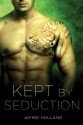 Kept by Seduction - Jaymie Holland, Cheyenne McCray