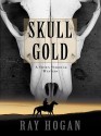 Skull Gold: A Shawn Starbuck Western - Ray Hogan