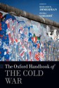 The Oxford Handbook of the Cold War - Richard H. Immerman, Petra Goedde