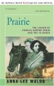 Prairie, Volume I: The Legend of Charles Burton Irwin and the Y6 Ranch - Anna Lee Waldo