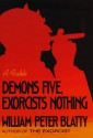 Demons Five, Exorcists Nothing: A Fable - William Peter Blatty