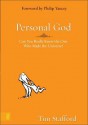 Personal God: Can You Really Know the One Who Made the Universe? - Tim Stafford