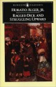 Ragged Dick and Struggling Upward (Penguin American Library) - Horatio Alger Jr.