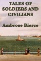 Tales of Soldiers and Civilians - Ambrose Bierce