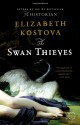 The Swan Thieves - Elizabeth Kostova