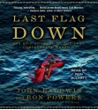 Last Flag Down: The Epic Journey of the Last Confederate Warship - John Baldwin, Ron Powers