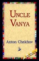 Uncle Vanya - Anton Chekhov