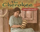 The Cherokee: Native Basket Weavers - Therese DeAngelis