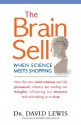 The Brain Sell: When Science Meets Shopping - David Lewis