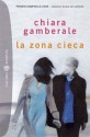 La zona cieca - Chiara Gamberale