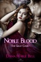 Noble Blood (The Gray Court, #2) - Dana Marie Bell