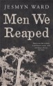 Men We Reaped: A Memoir - Jesmyn Ward