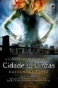 Cidade das Cinzas (Os Instrumentos Mortais) (Portuguese Edition) - Cassandra Clare