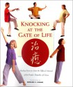 Knocking at the Gate of Life and Other Healing Exercises from China: The Official Handbook of the People's Republic of China - Edward C. Chang