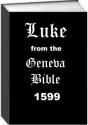 Luke from the Geneva Bible of 1599 - Jack Earl