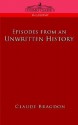 Episodes Of An Unwritten History - Claude Bragdon